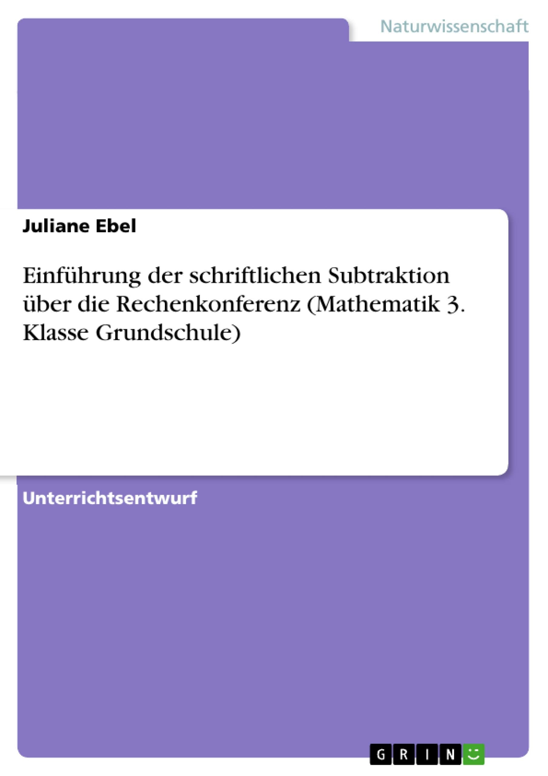 Einführung der schriftlichen Subtraktion über die Rechenkonferenz (Mathematik 3. Klasse Grundschule) Education & Training