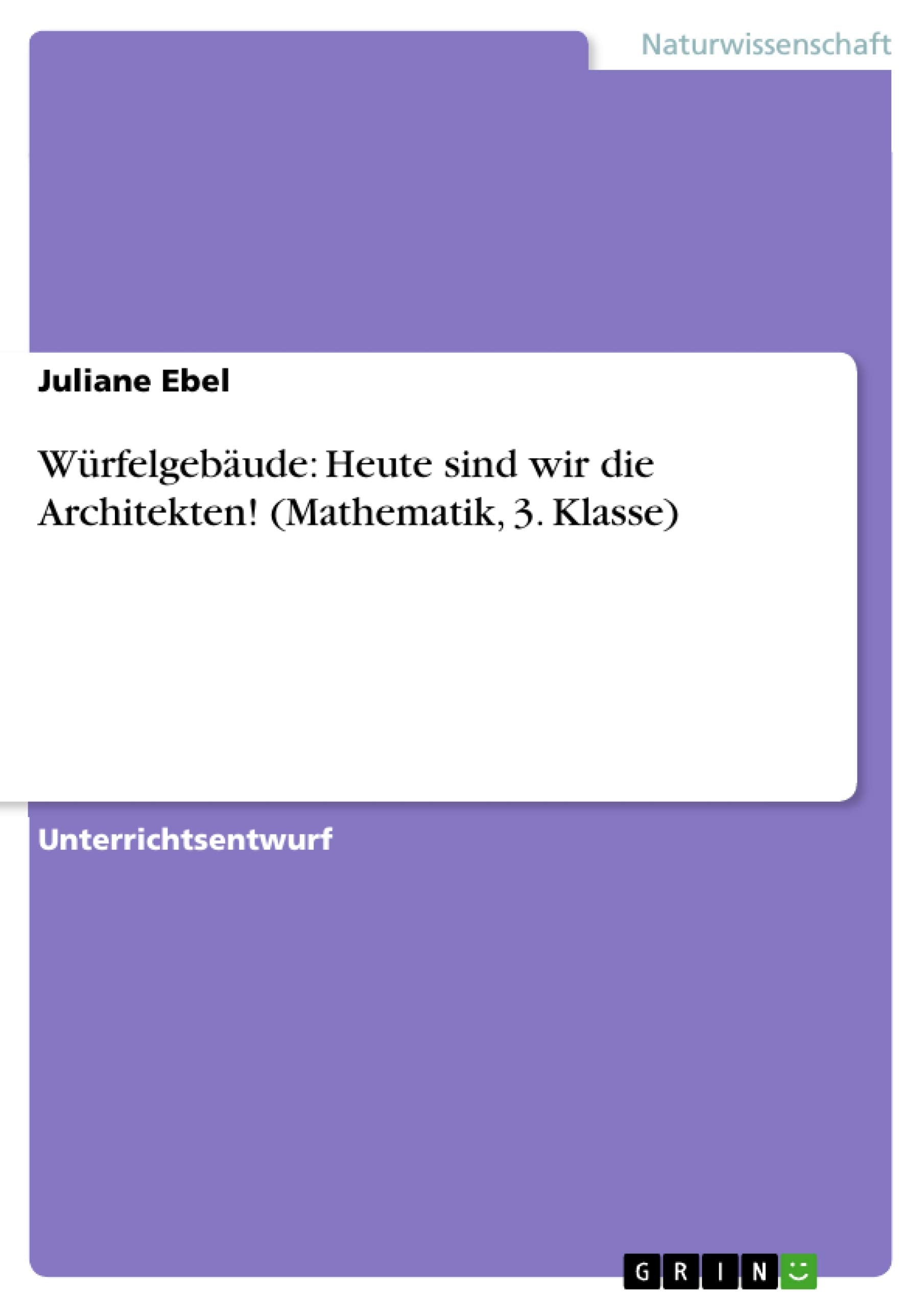 Würfelgebäude: Heute sind wir die Architekten! (Mathematik, 3. Klasse) book