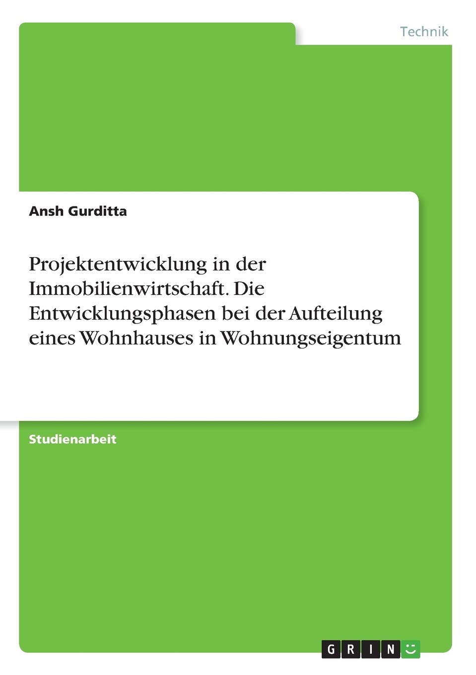 Projektentwicklung in der Immobilienwirtschaft. Die Entwicklungsphasen bei der Aufteilung eines Wohnhauses in Wohnungseigentum Law