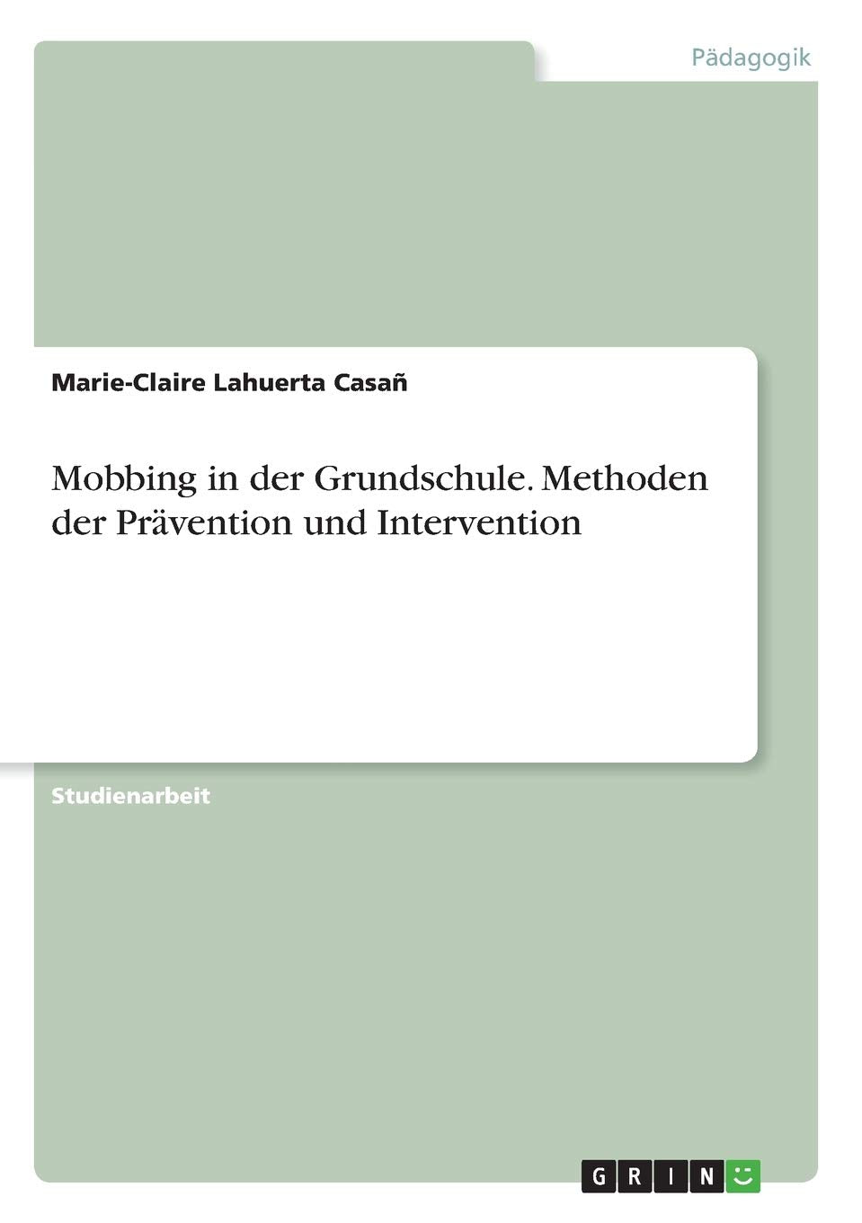 Mobbing in der Grundschule. Methoden der Prävention und Intervention Learning & Reference