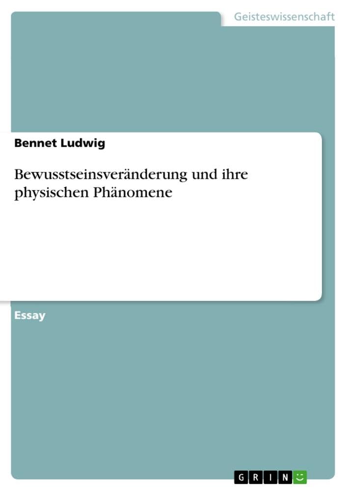 Bewusstseinsveränderung und ihre physischen Phänomene Philosophy