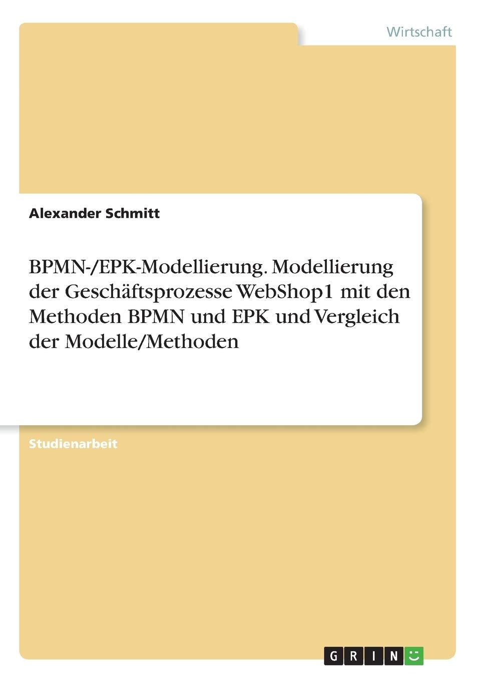 BPMN-/EPK-Modellierung. Modellierung der Geschäftsprozesse WebShop1 mit den Methoden BPMN und EPK und Vergleich der Modelle/Methoden Law