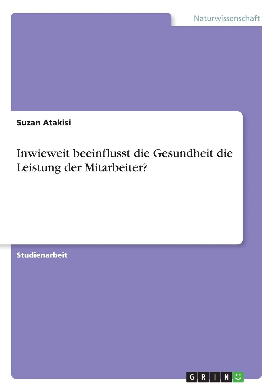 Inwieweit beeinflusst die Gesundheit die Leistung der Mitarbeiter? Mathematics
