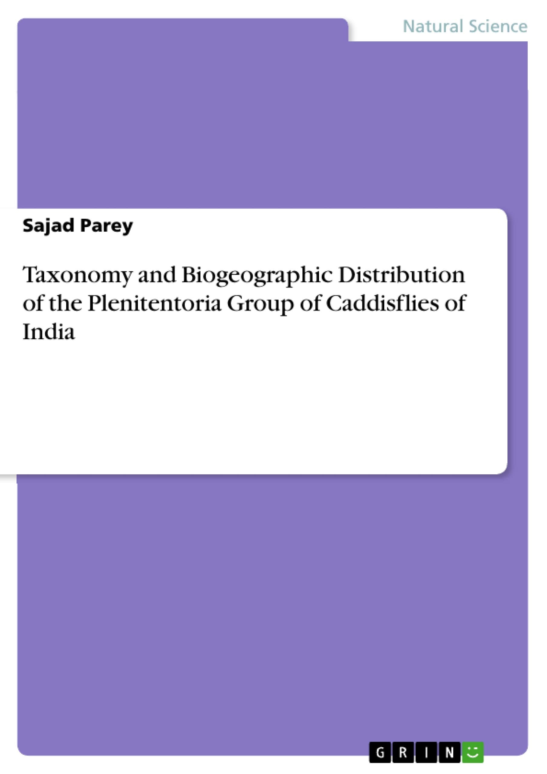 Taxonomy and Biogeographic Distribution of the Plenitentoria Group of Caddisflies of India Natural Sciences
