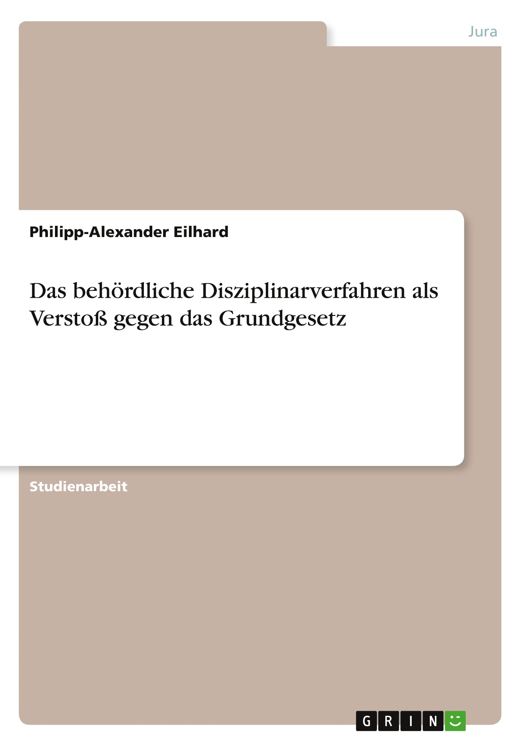 Das behördliche Disziplinarverfahren als Verstoß gegen das Grundgesetz Law