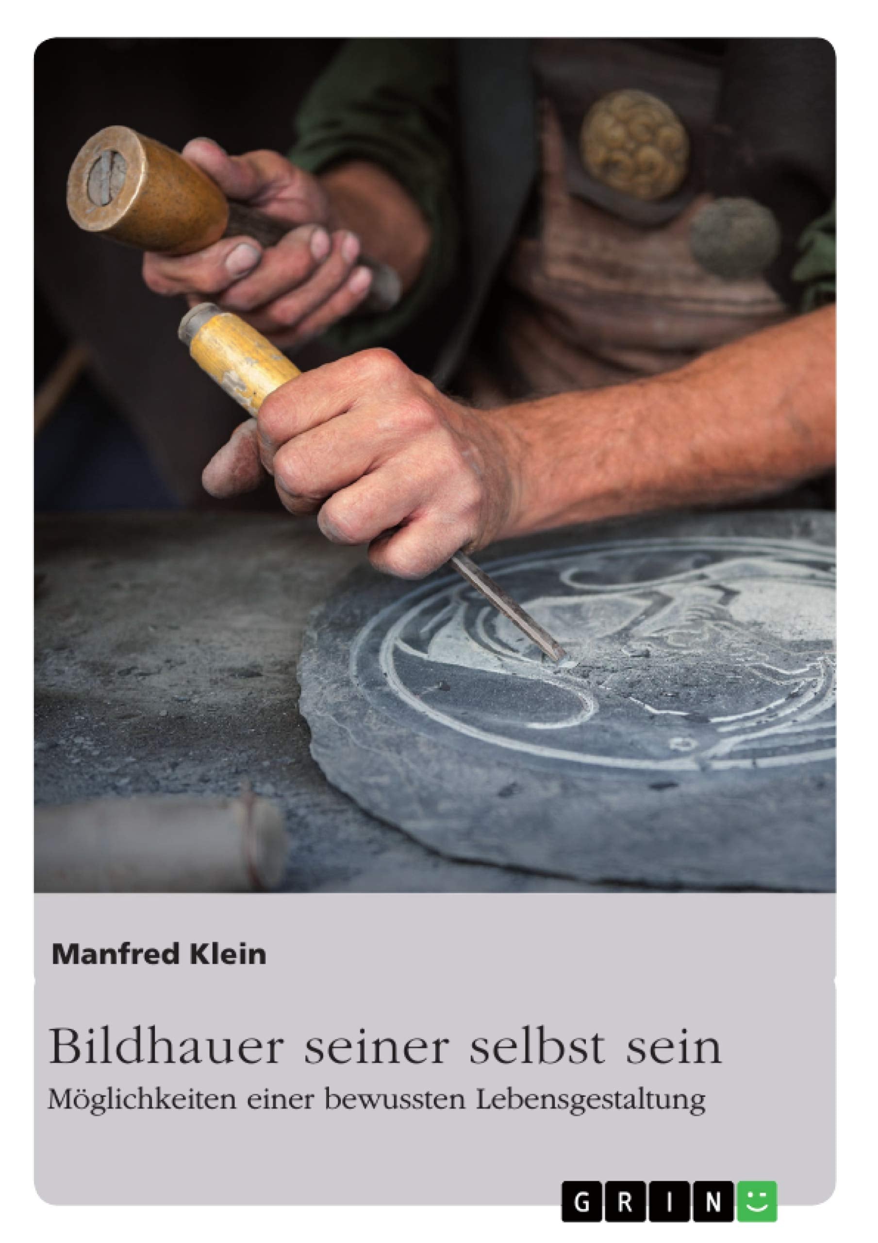 Bildhauer seiner selbst sein. Möglichkeiten einer bewussten Lebensgestaltung Philosophy