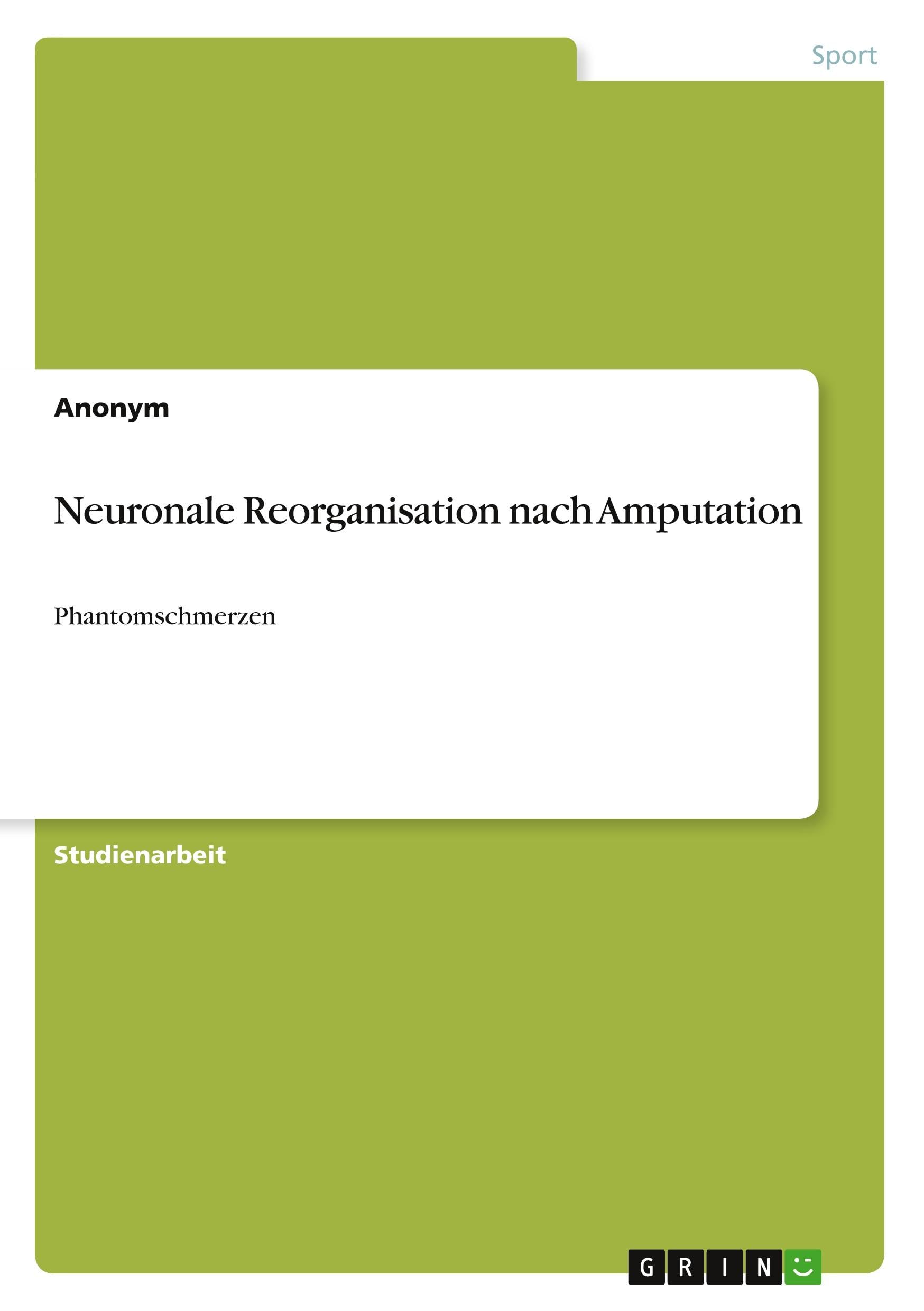 Neuronale Reorganisation nach Amputation: Phantomschmerzen Medicine