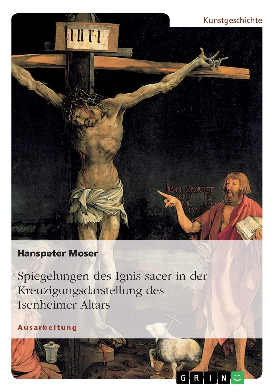 Spiegelungen des Ignis sacer in der Kreuzigungsdarstellung des Isenheimer Altars Film, Art & Culture