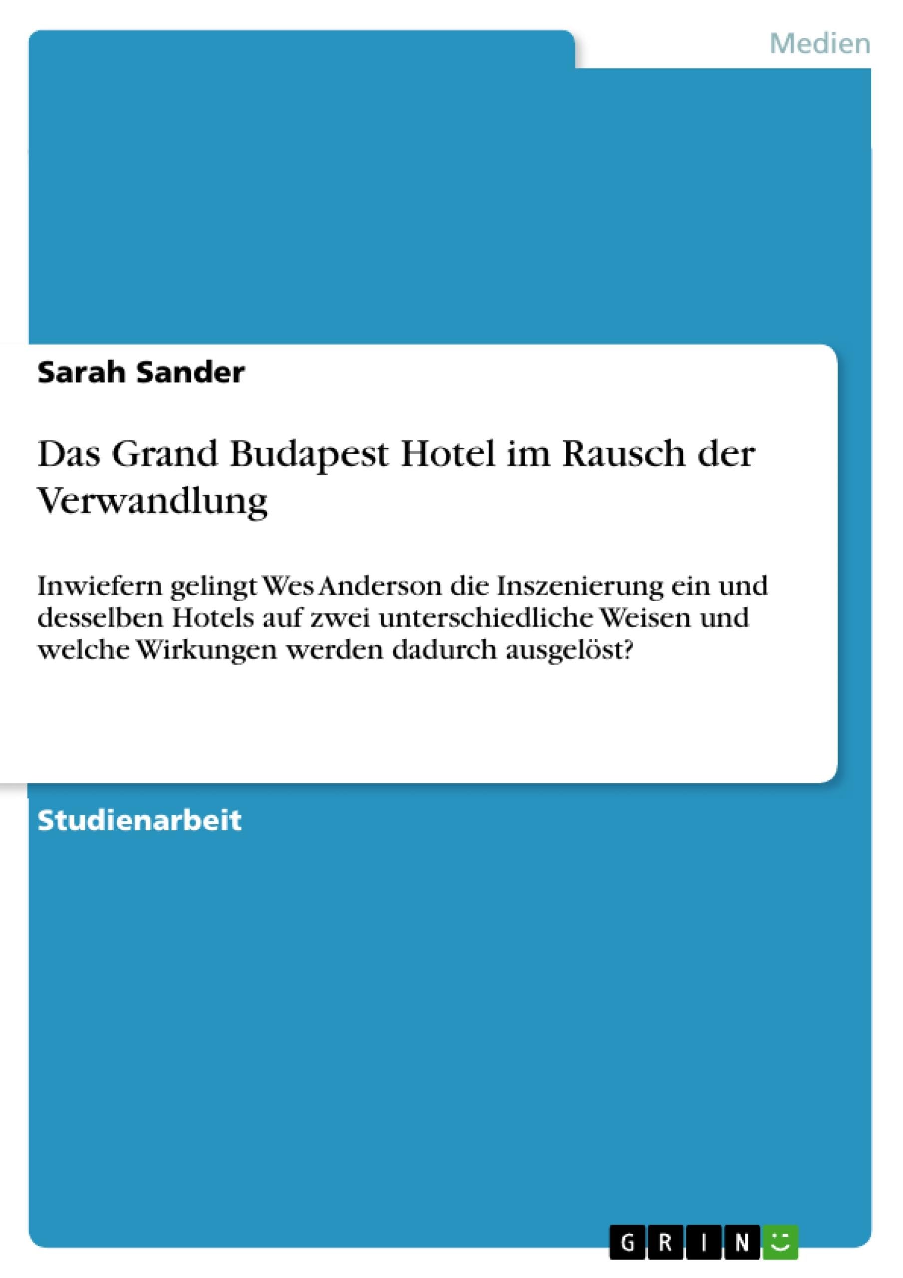 Das Grand Budapest Hotel im Rausch der Verwandlung: Inwiefern gelingt Wes Anderson die Inszenierung ein und desselben Hotels auf zwei unterschiedliche ... welche Wirkungen werden dadurch ausgelöst? Film, Art & Culture