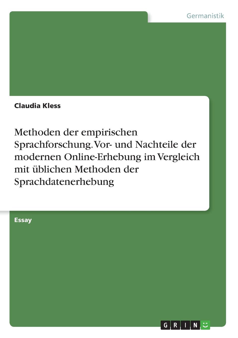 Methoden der empirischen Sprachforschung. Vor- und Nachteile der modernen Online-Erhebung im Vergleich mit üblichen Methoden der Sprachdatenerhebung Books