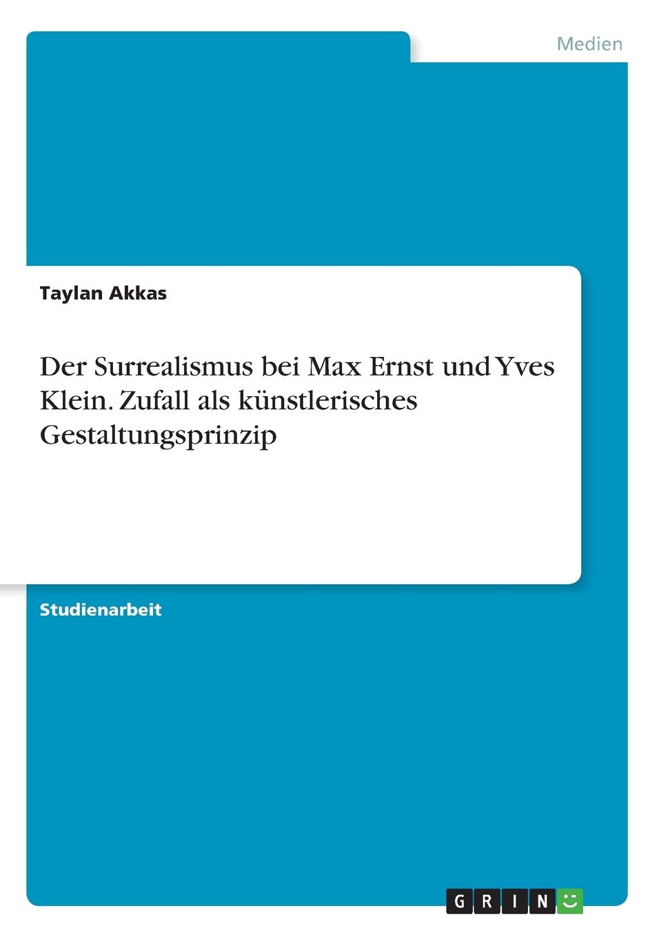 Der Surrealismus bei Max Ernst und Yves Klein. Zufall als künstlerisches Gestaltungsprinzip Photography