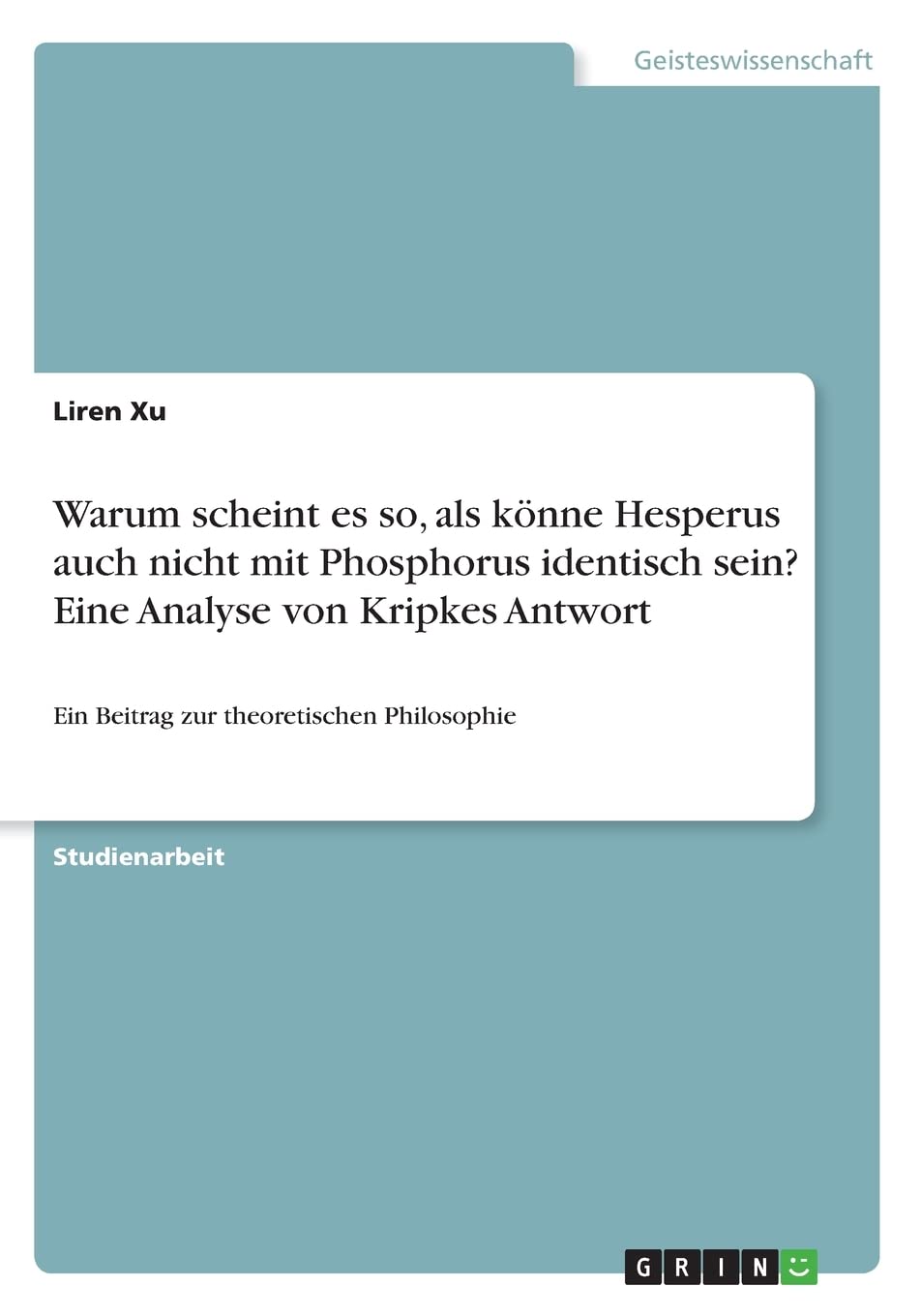 Warum scheint es so, als könne Hesperus auch nicht mit Phosphorus identisch sein? Eine Analyse von Kripkes Antwort: Ein Beitrag zur theoretischen Philosophie Philosophy