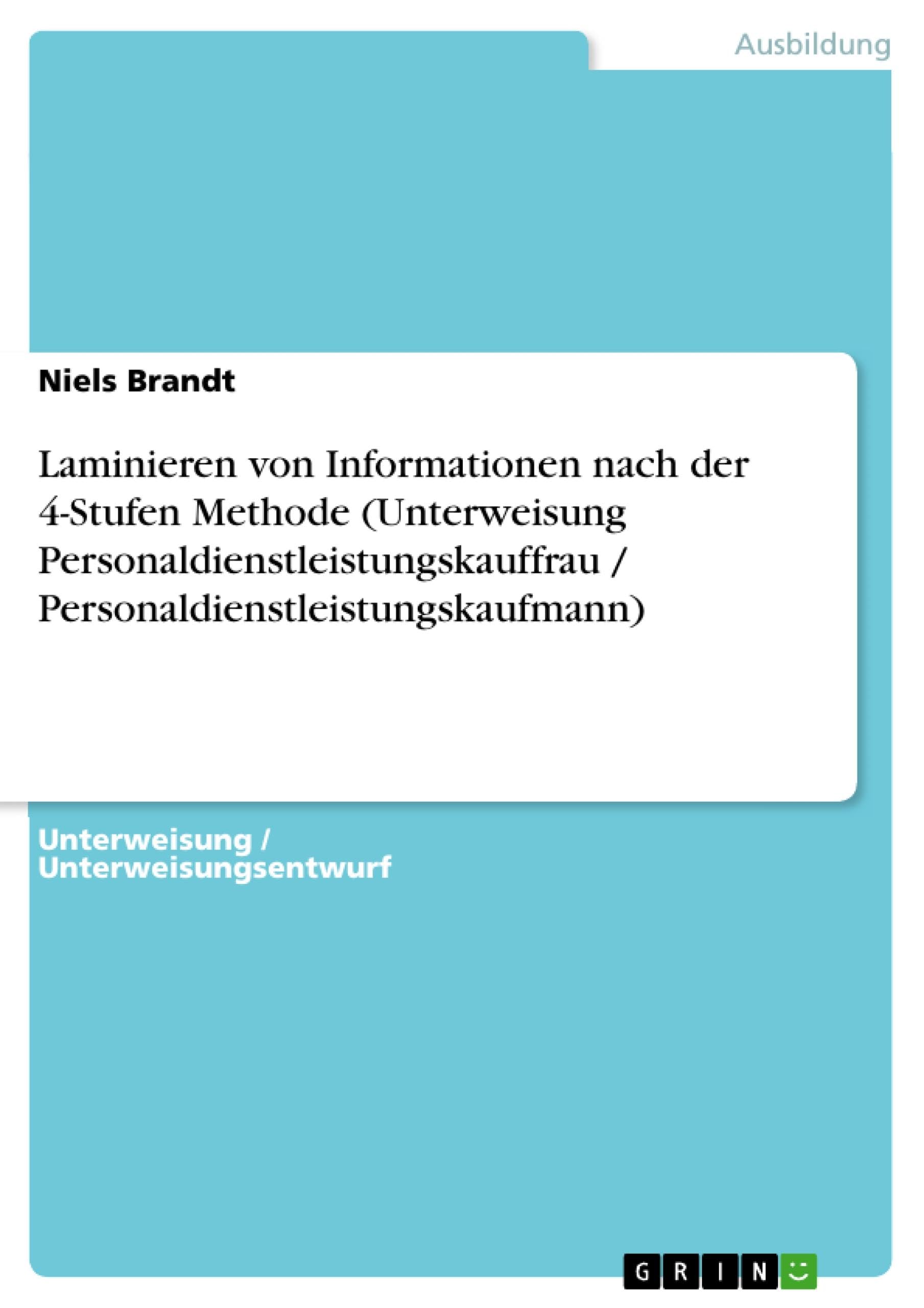 Laminieren von Informationen nach der 4-Stufen Methode (Unterweisung Personaldienstleistungskauffrau / Personaldienstleistungskaufmann) Business, Finance & Career