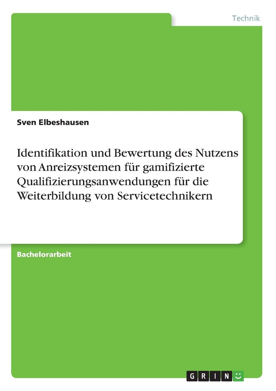 Identifikation und Bewertung des Nutzens von Anreizsystemen für gamifizierte Qualifizierungsanwendungen für die Weiterbildung von Servicetechnikern Law