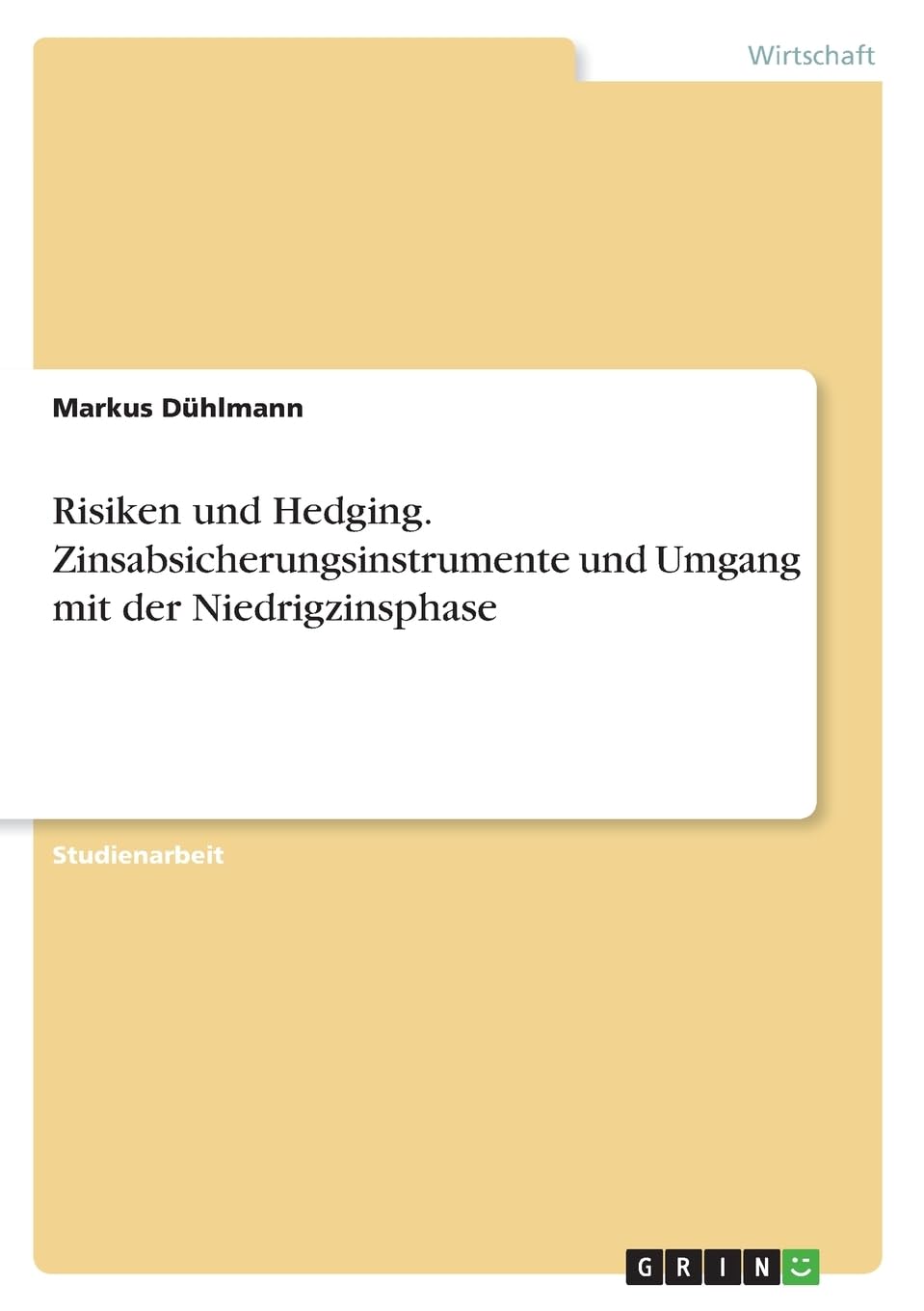 Risiken und Hedging. Zinsabsicherungsinstrumente und Umgang mit der Niedrigzinsphase Law