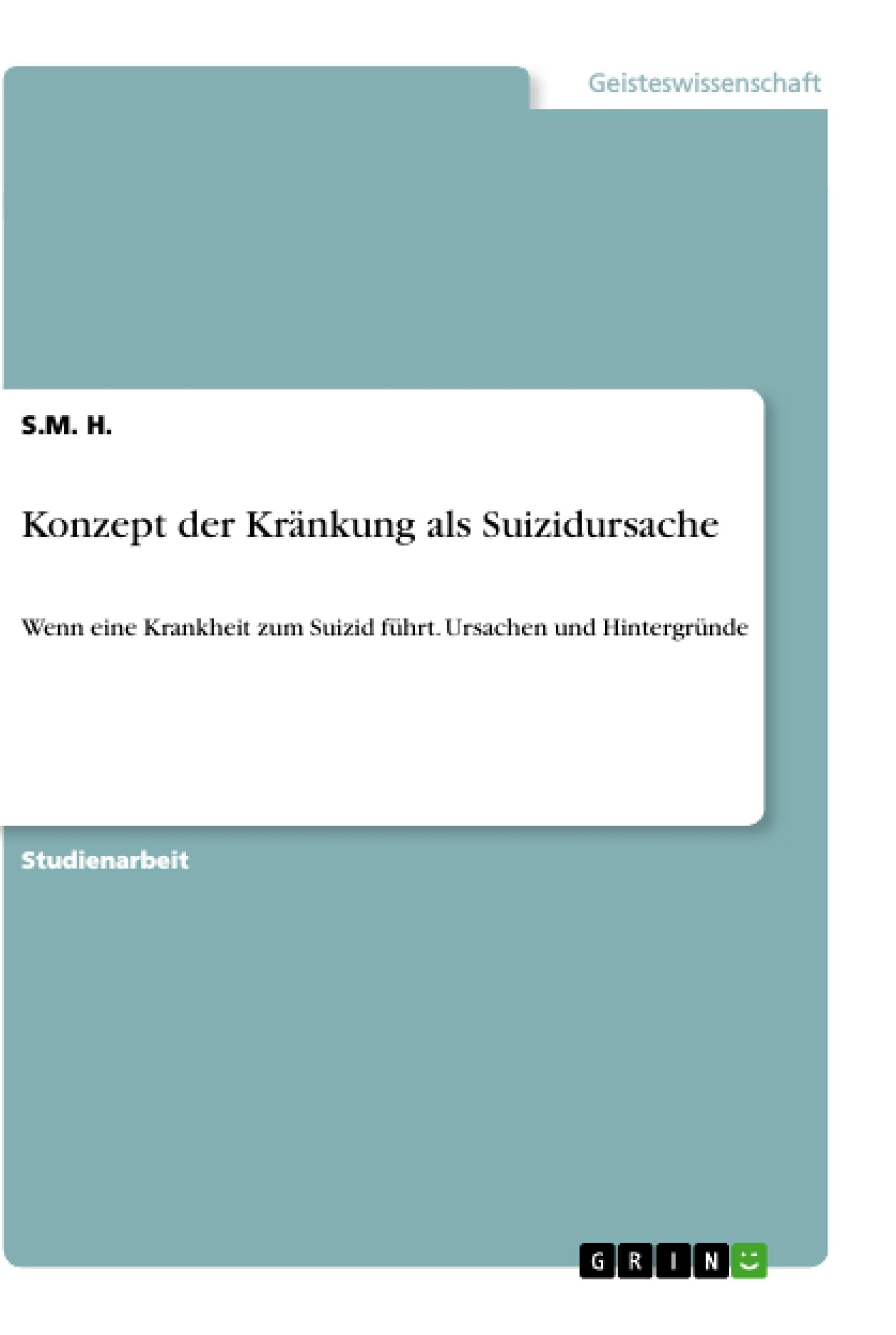 Konzept der Kränkung als Suizidursache: Wenn eine Krankheit zum Suizid führt. Ursachen und Hintergründe Psychology