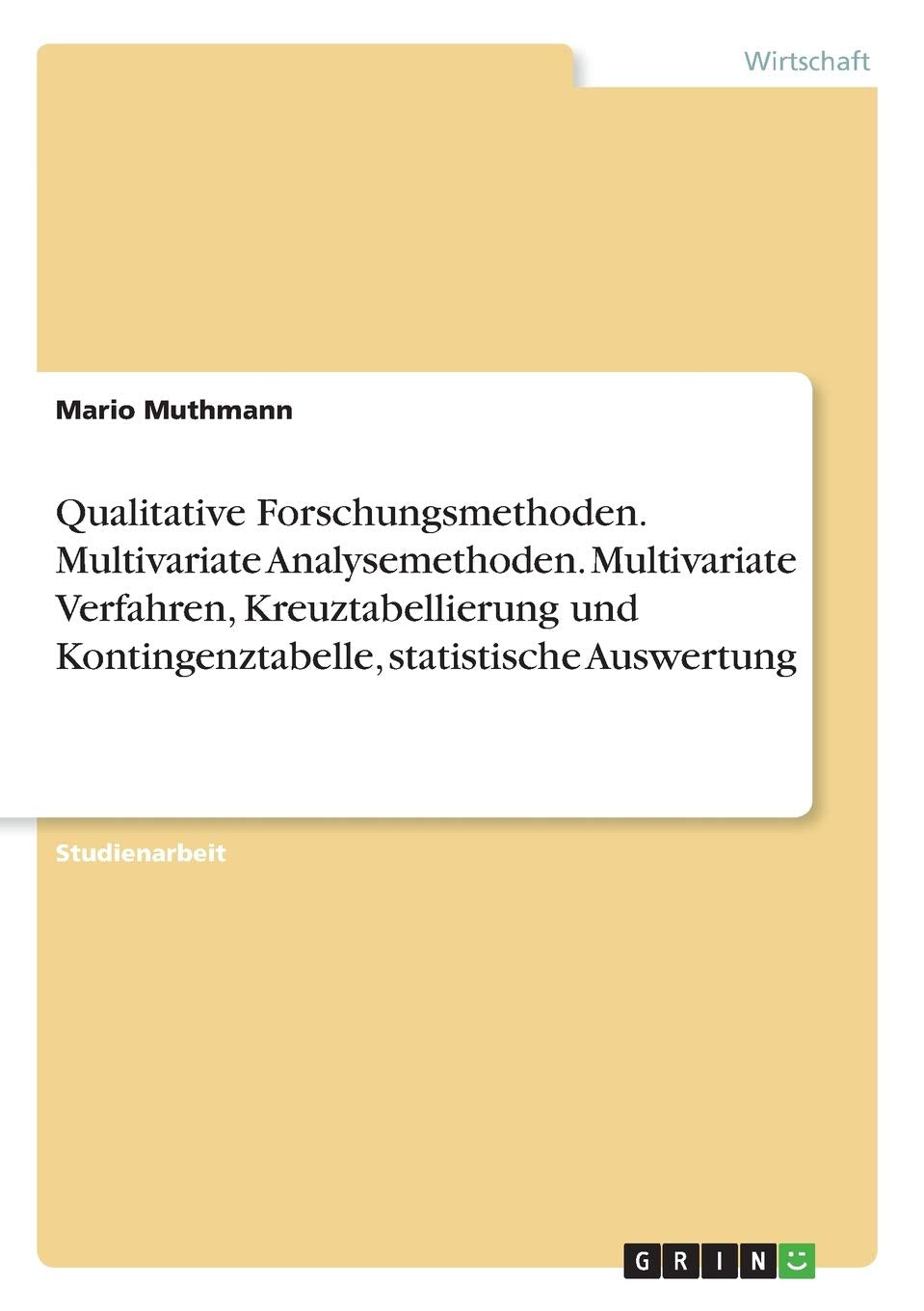 Qualitative Forschungsmethoden. Multivariate Analysemethoden. Multivariate Verfahren, Kreuztabellierung und Kontingenztabelle, statistische Auswertung Law