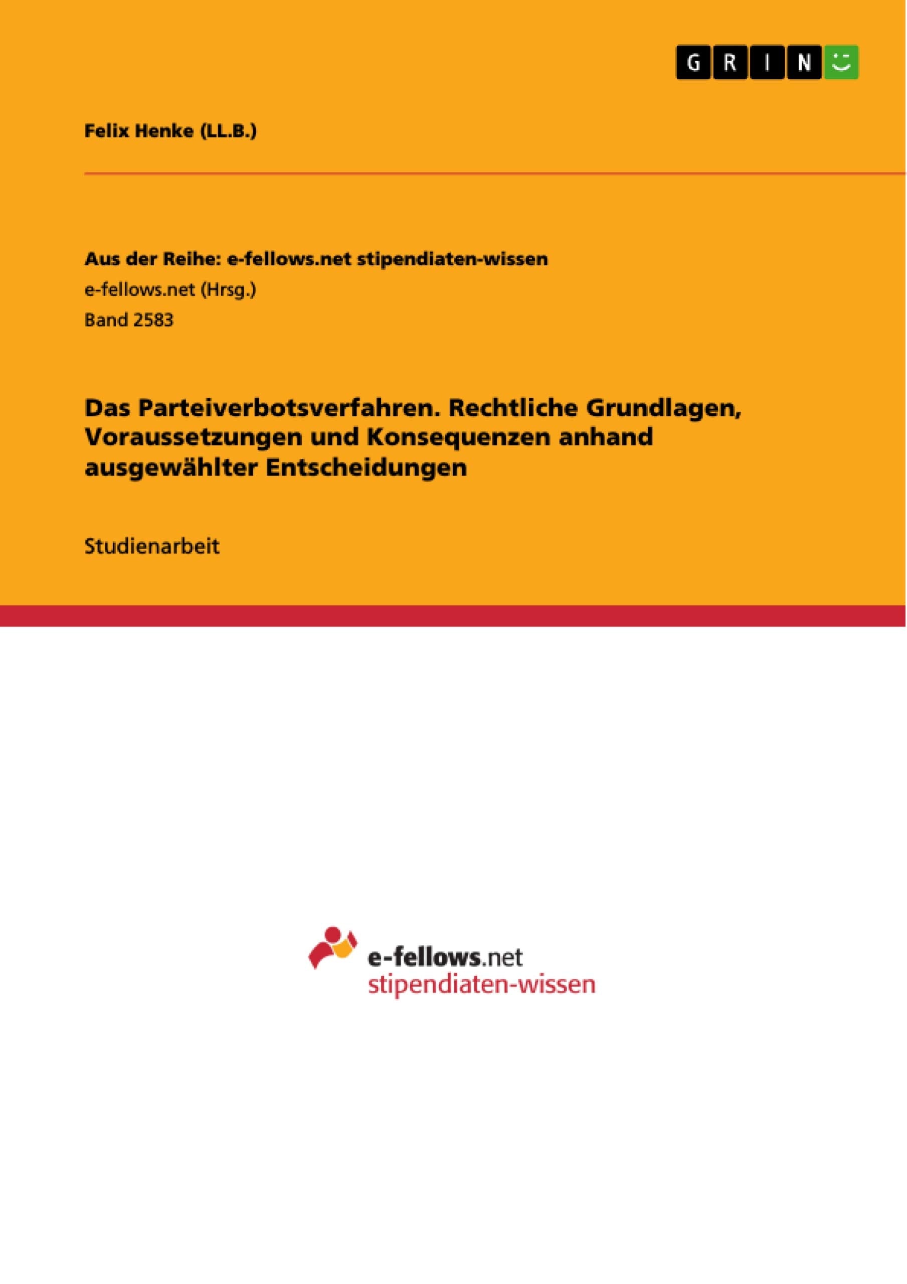 Das Parteiverbotsverfahren. Rechtliche Grundlagen, Voraussetzungen und Konsequenzen anhand ausgewählter Entscheidungen book