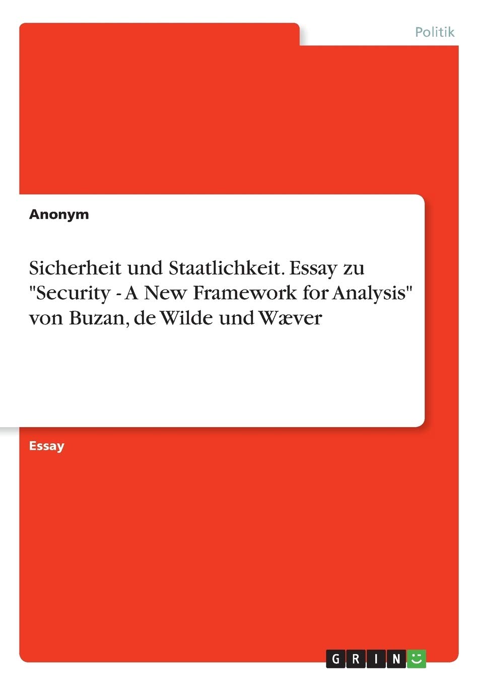 Sicherheit und Staatlichkeit. Essay zu "Security - A New Framework for Analysis" von Buzan, de Wilde und Wæver Law
