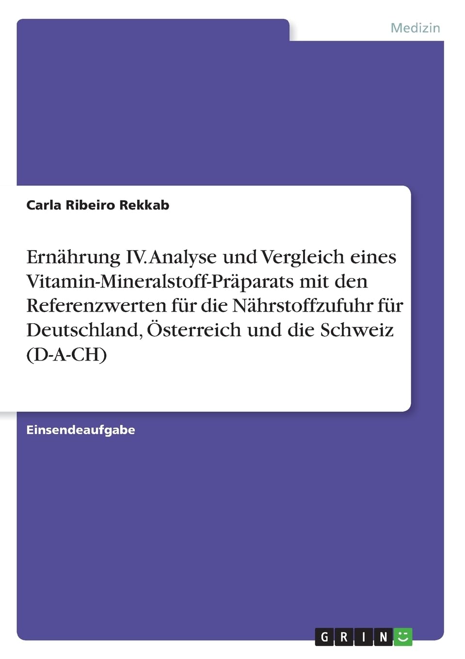 Ernährung IV. Analyse und Vergleich eines Vitamin-Mineralstoff-Präparats mit den Referenzwerten für die Nährstoffzufuhr für Deutschland, Österreich und die Schweiz (D-A-CH) Medicine