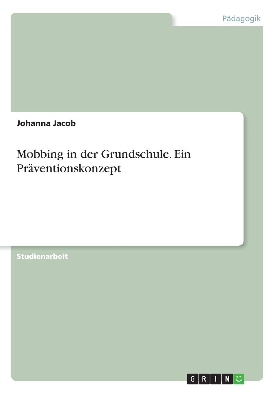 Mobbing in der Grundschule. Ein Präventionskonzept Learning & Reference