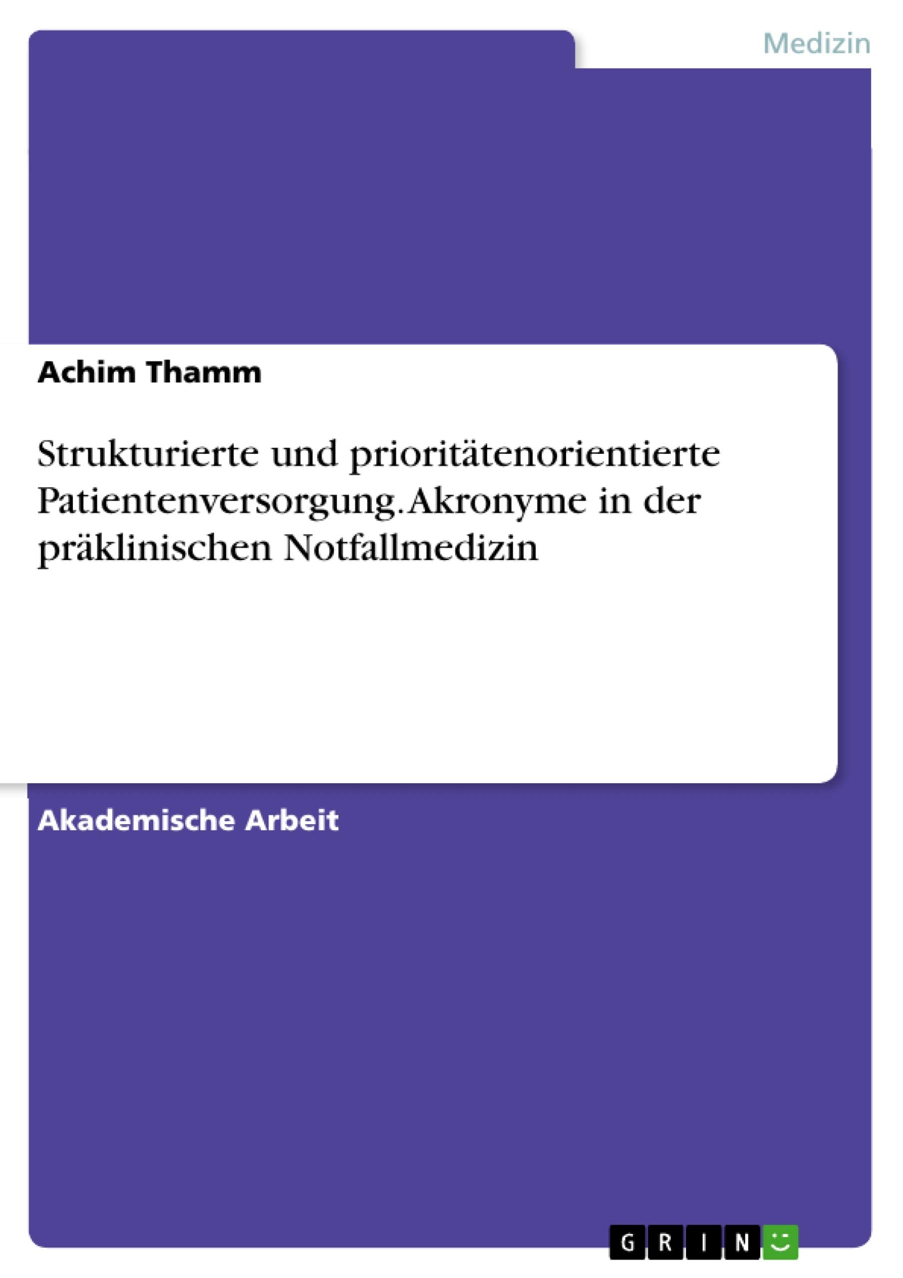 Strukturierte und prioritätenorientierte Patientenversorgung. Akronyme in der präklinischen Notfallmedizin Medicine