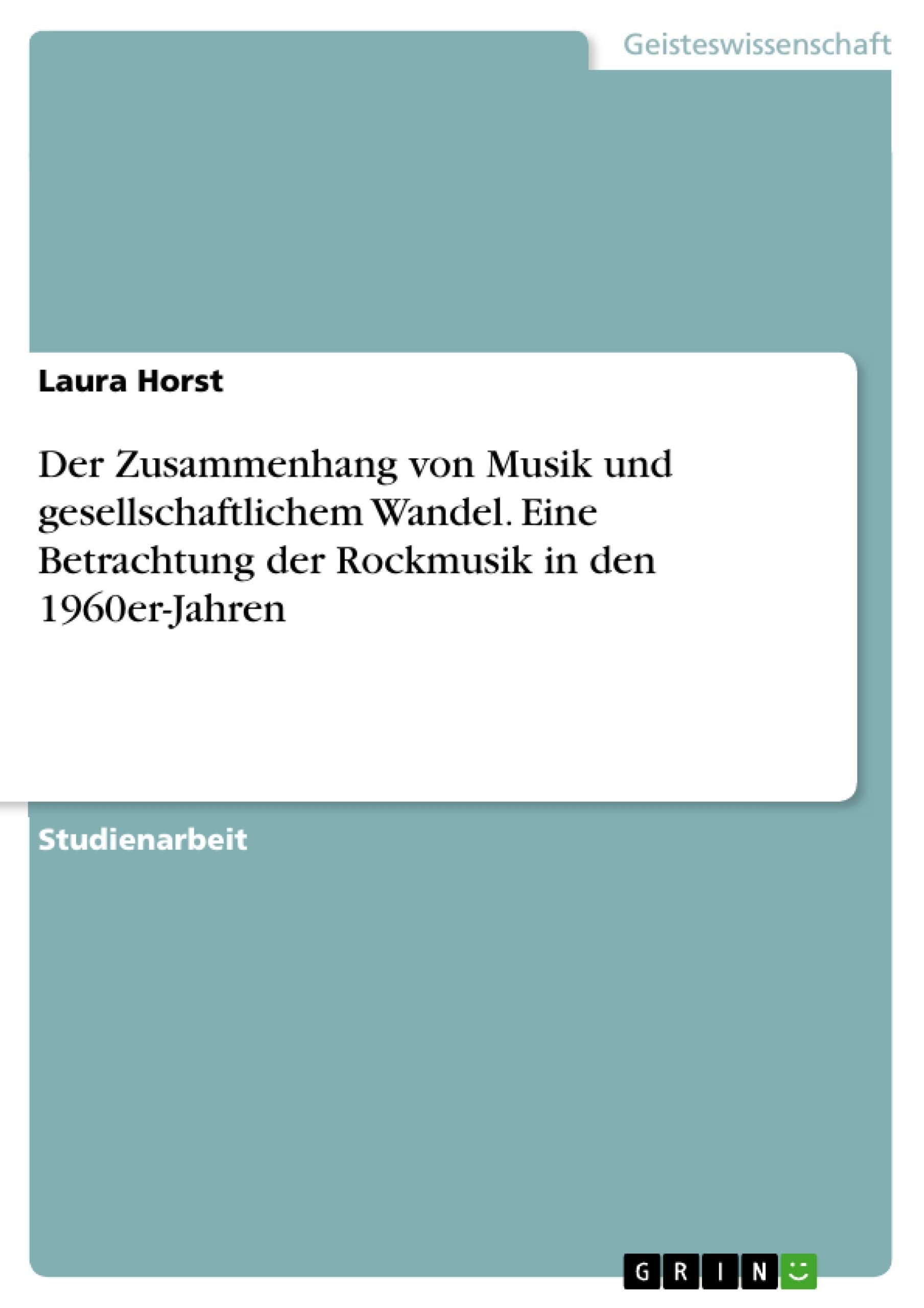Der Zusammenhang von Musik und gesellschaftlichem Wandel. Eine Betrachtung der Rockmusik in den 1960er-Jahren Law