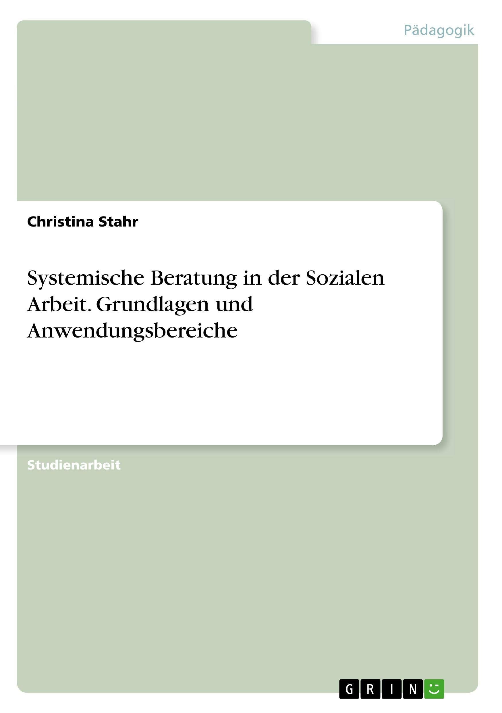Systemische Beratung in der Sozialen Arbeit. Grundlagen und Anwendungsbereiche Learning & Reference