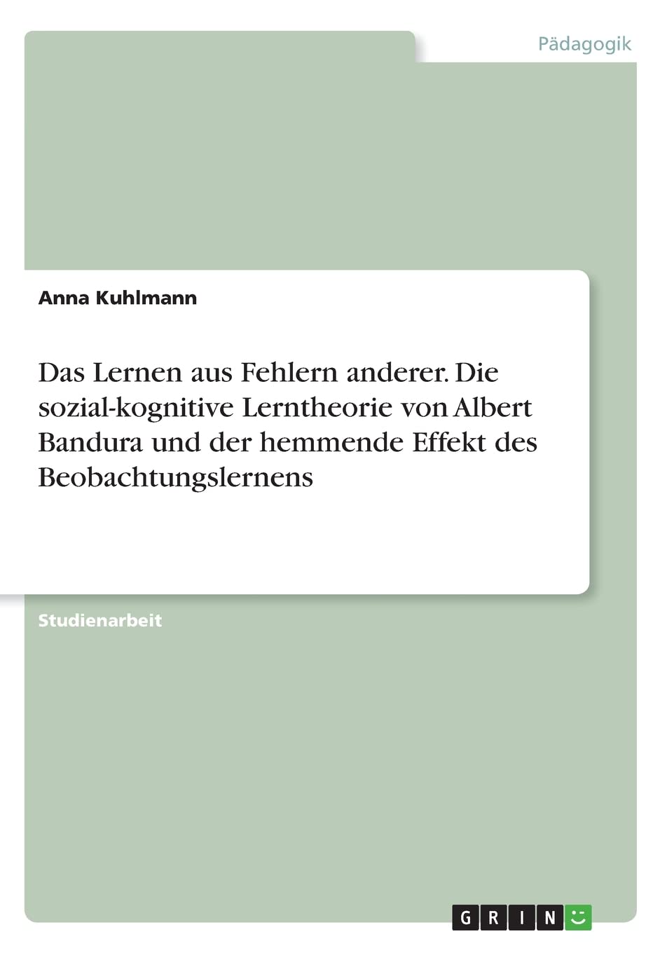 Das Lernen aus Fehlern anderer. Die sozial-kognitive Lerntheorie von Albert Bandura und der hemmende Effekt des Beobachtungslernens Psychology