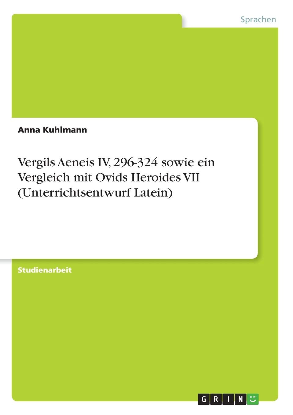 Vergils Aeneis IV, 296-324 sowie ein Vergleich mit Ovids Heroides VII (Unterrichtsentwurf Latein) Books