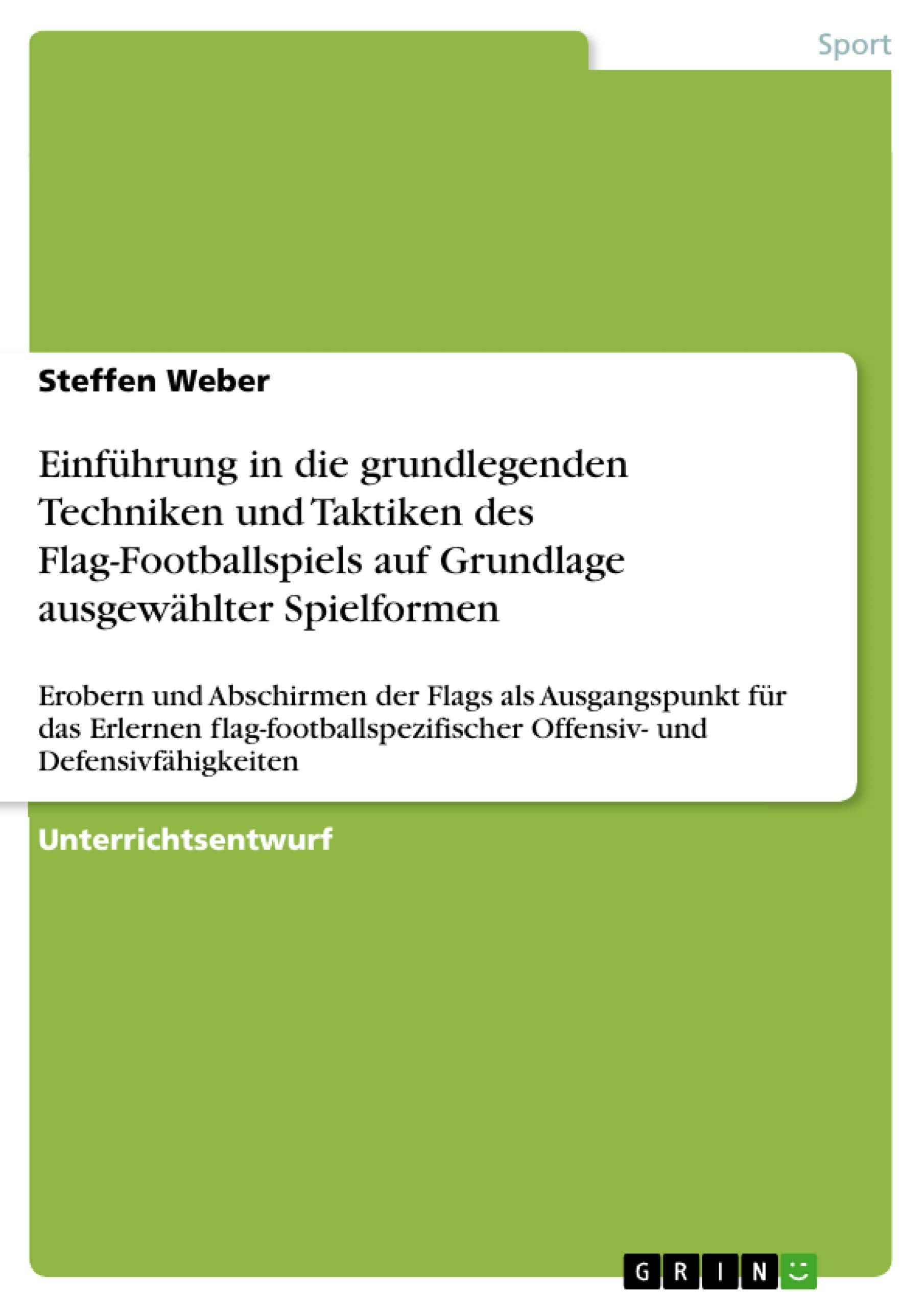 Einführung in die grundlegenden Techniken und Taktiken des Flag-Footballspiels auf Grundlage ausgewählter Spielformen Leisure & Fun