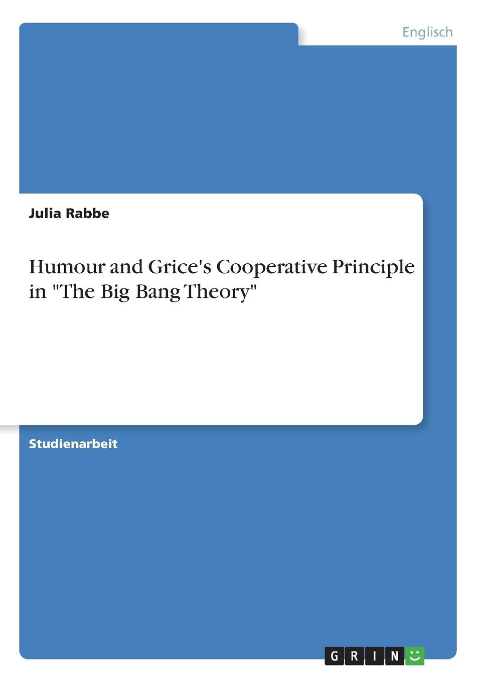 Humour and Grice's Cooperative Principle in "The Big Bang Theory" Media & Communication