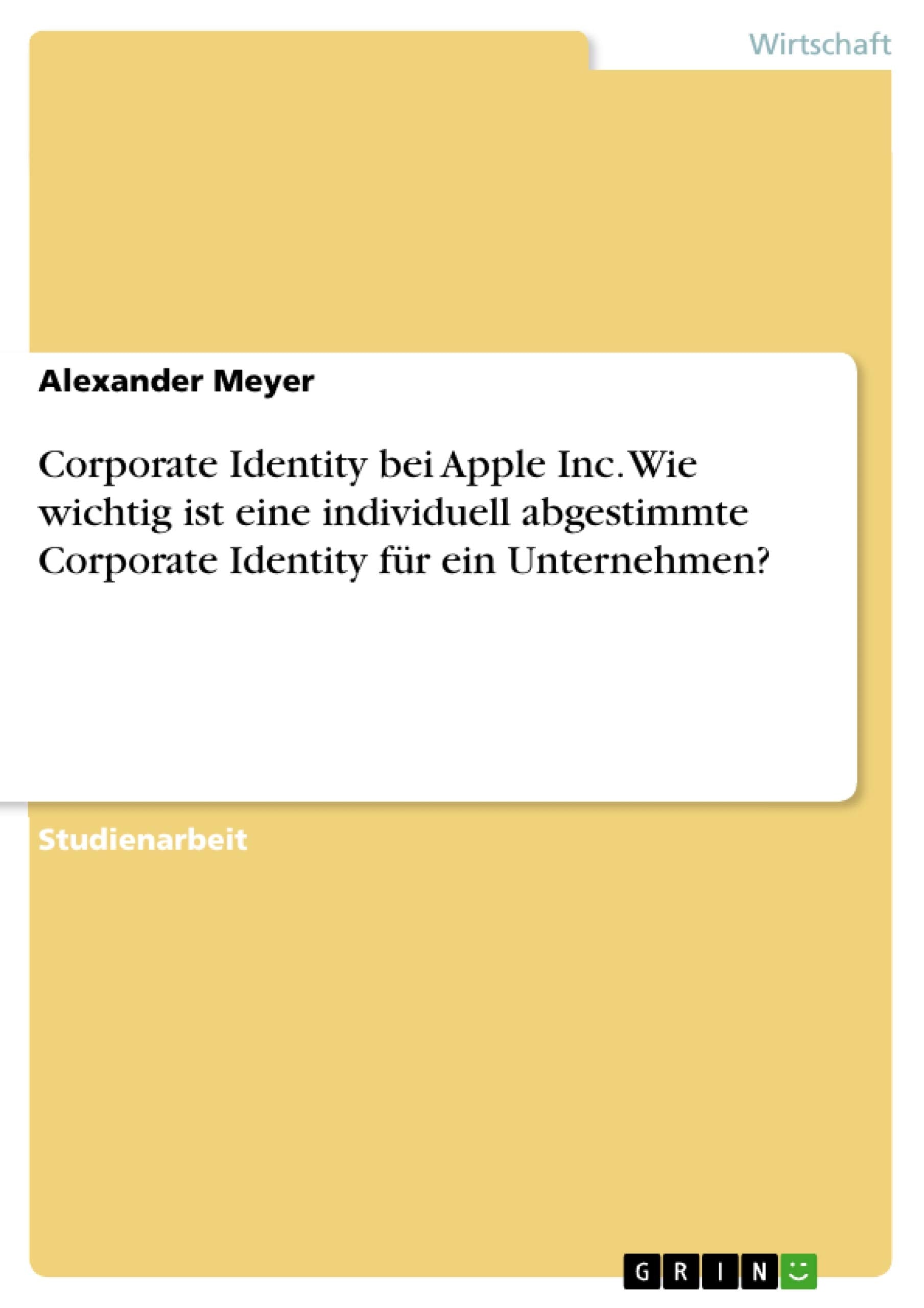 Corporate Identity bei Apple Inc. Wie wichtig ist eine individuell abgestimmte Corporate Identity für ein Unternehmen? Law
