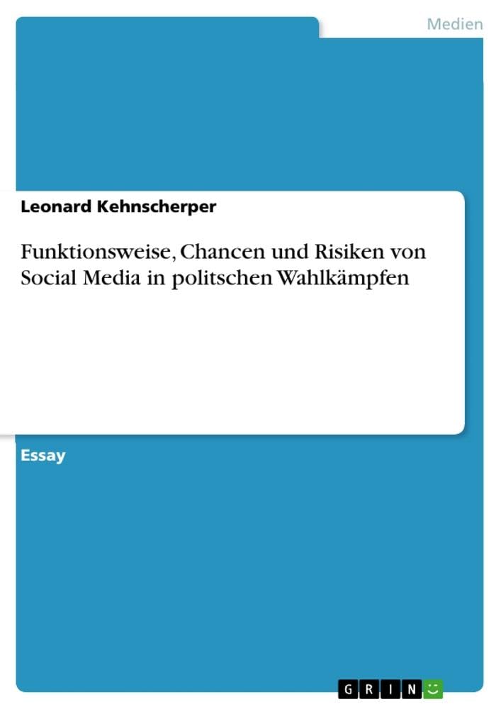 Funktionsweise, Chancen und Risiken von Social Media in politschen Wahlkämpfen Law