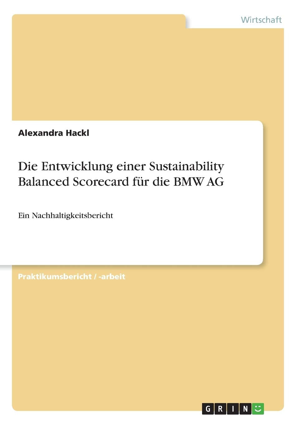 Die Entwicklung einer Sustainability Balanced Scorecard für die BMW AG: Ein Nachhaltigkeitsbericht Law