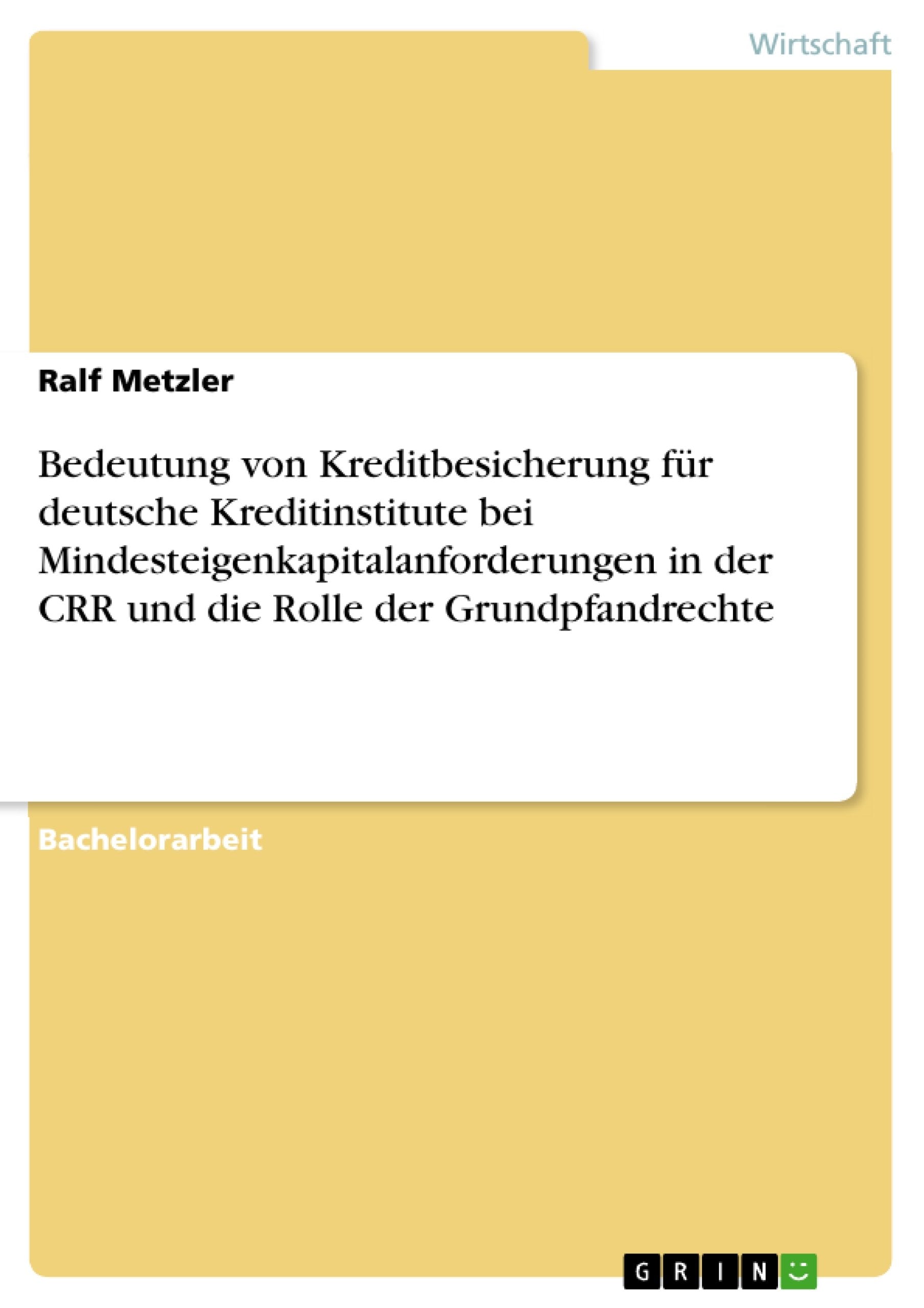 Bedeutung von Kreditbesicherung für deutsche Kreditinstitute bei Mindesteigenkapitalanforderungen in der CRR und die Rolle der Grundpfandrechte Law