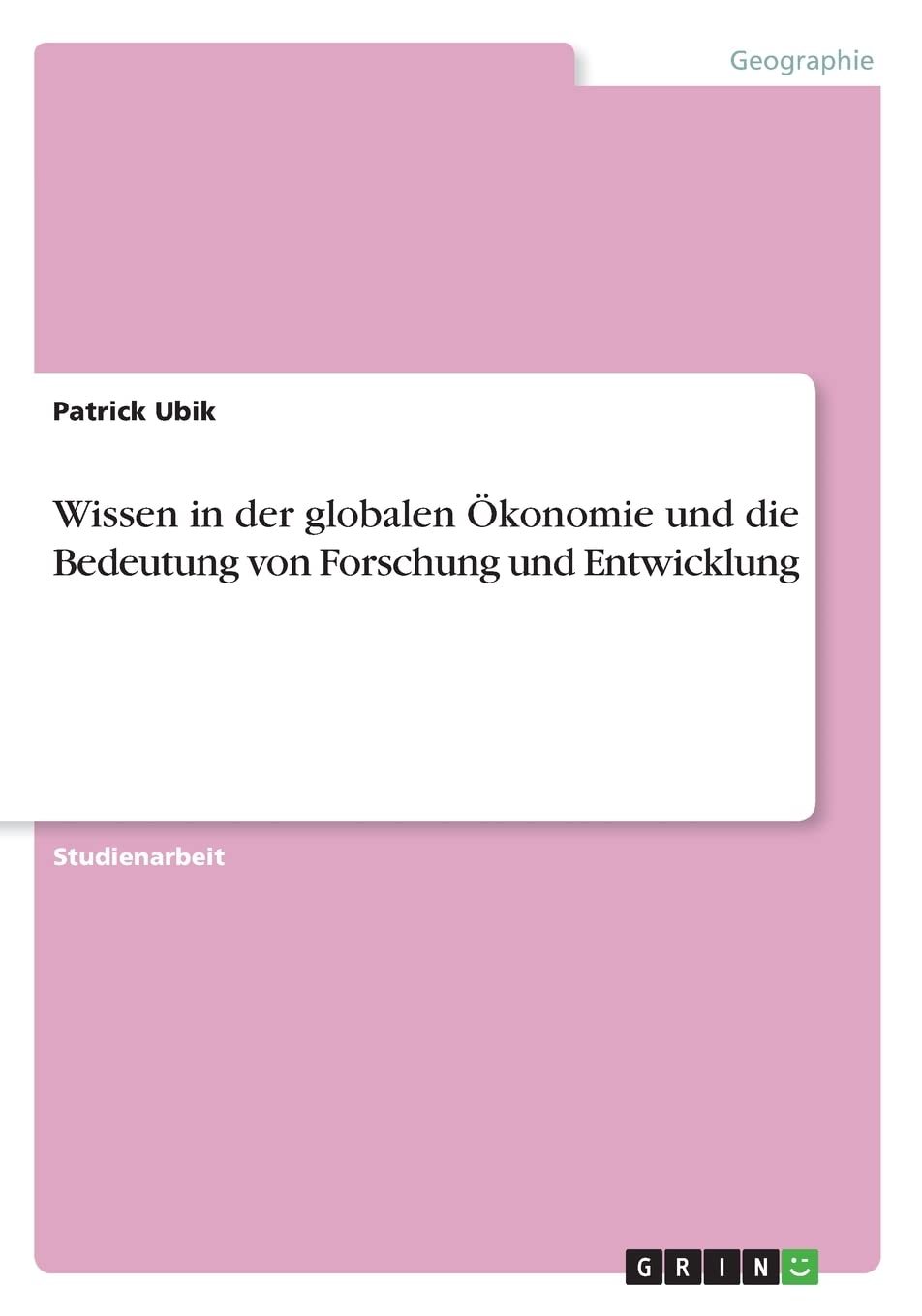 Wissen in der globalen Ökonomie und die Bedeutung von Forschung und Entwicklung Social Sciences