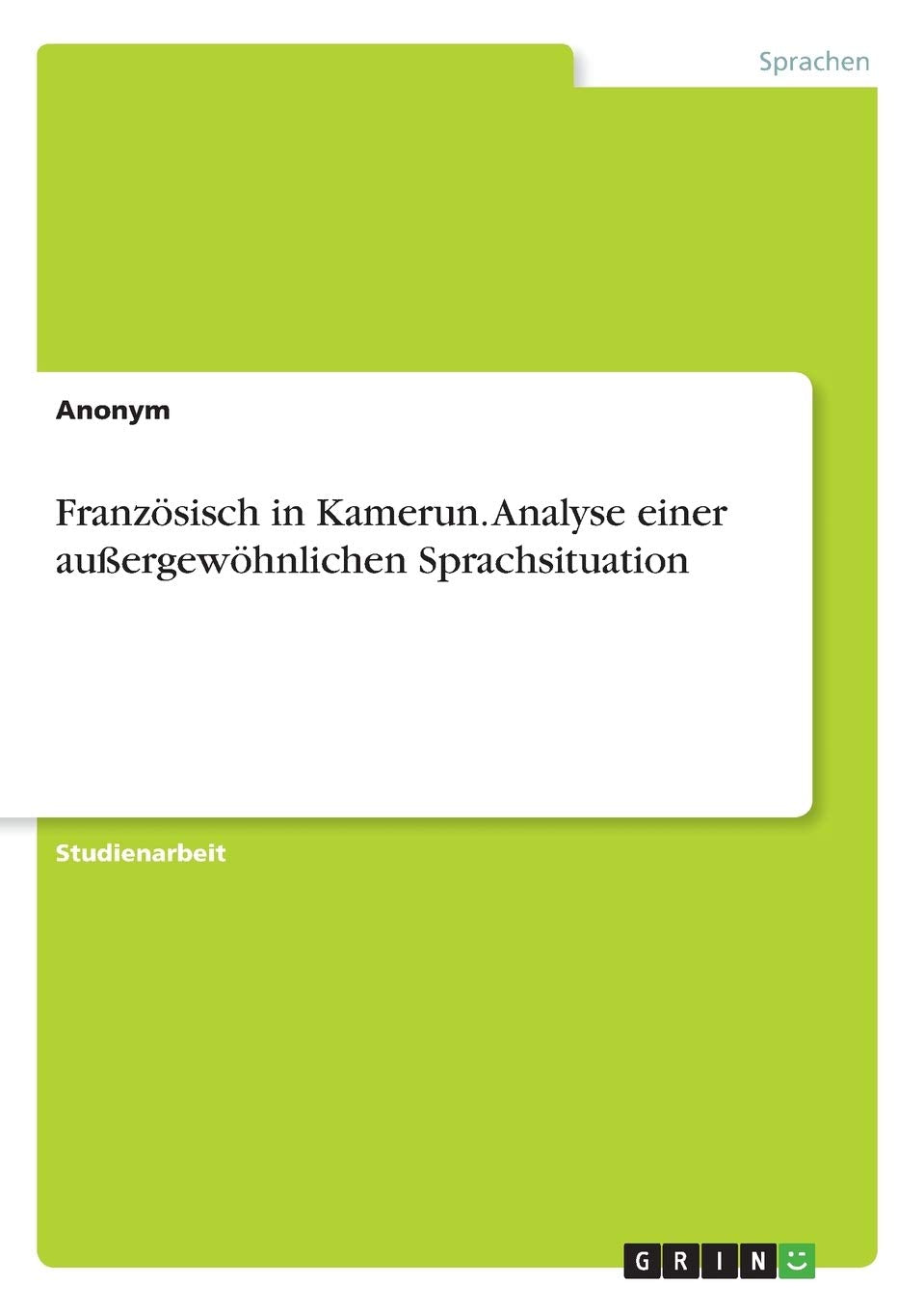 Französisch in Kamerun. Analyse einer außergewöhnlichen Sprachsituation Foreign Languages ​​& Dictionaries