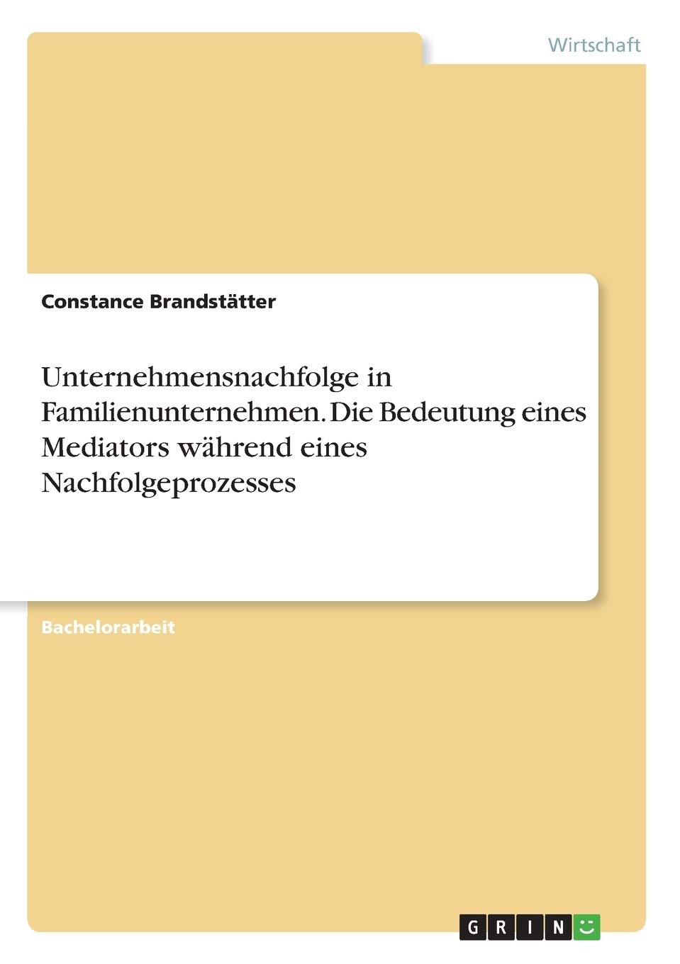 Unternehmensnachfolge in Familienunternehmen. Die Bedeutung eines Mediators während eines Nachfolgeprozesses Law