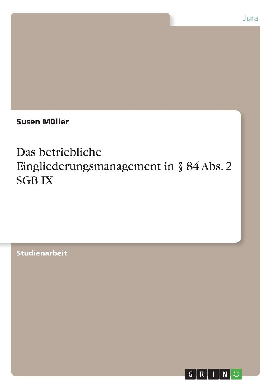 Das betriebliche Eingliederungsmanagement in § 84 Abs. 2 SGB IX Law