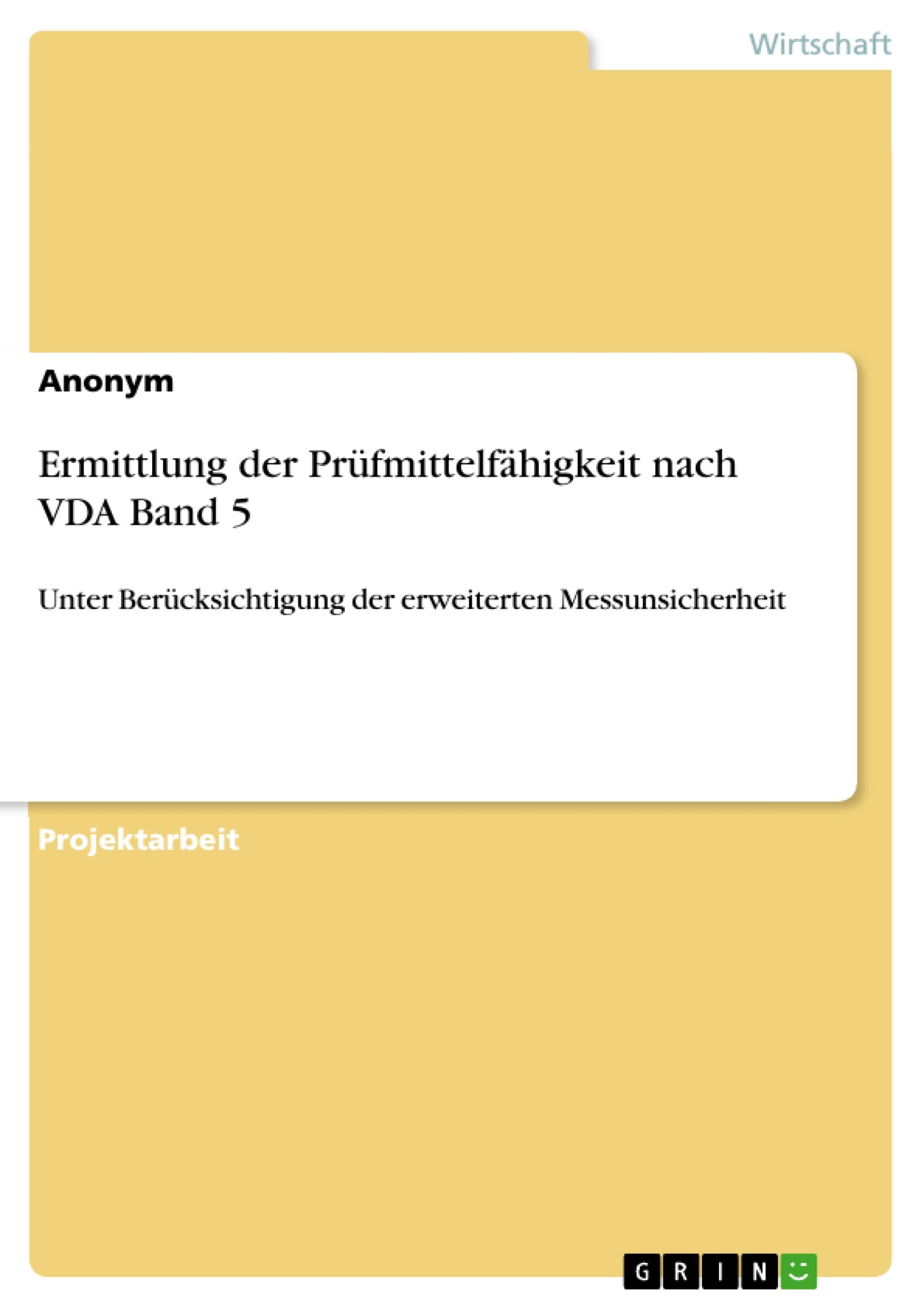 Ermittlung der Prüfmittelfähigkeit nach VDA Band 5: Unter Berücksichtigung der erweiterten Messunsicherheit Law
