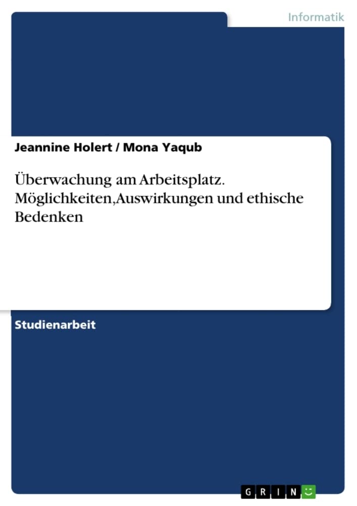 Überwachung am Arbeitsplatz. Möglichkeiten, Auswirkungen und ethische Bedenken Computer Science