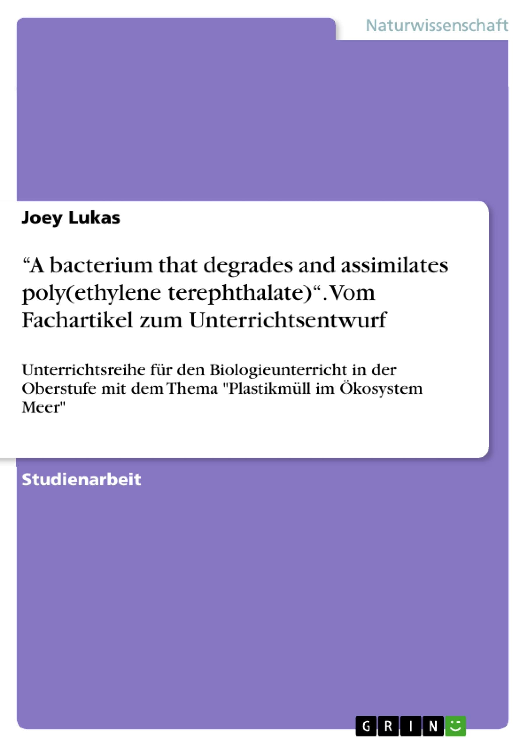 "A bacterium that degrades and assimilates poly(ethylene terephthalate)". Vom Fachartikel zum Unterrichtsentwurf Books