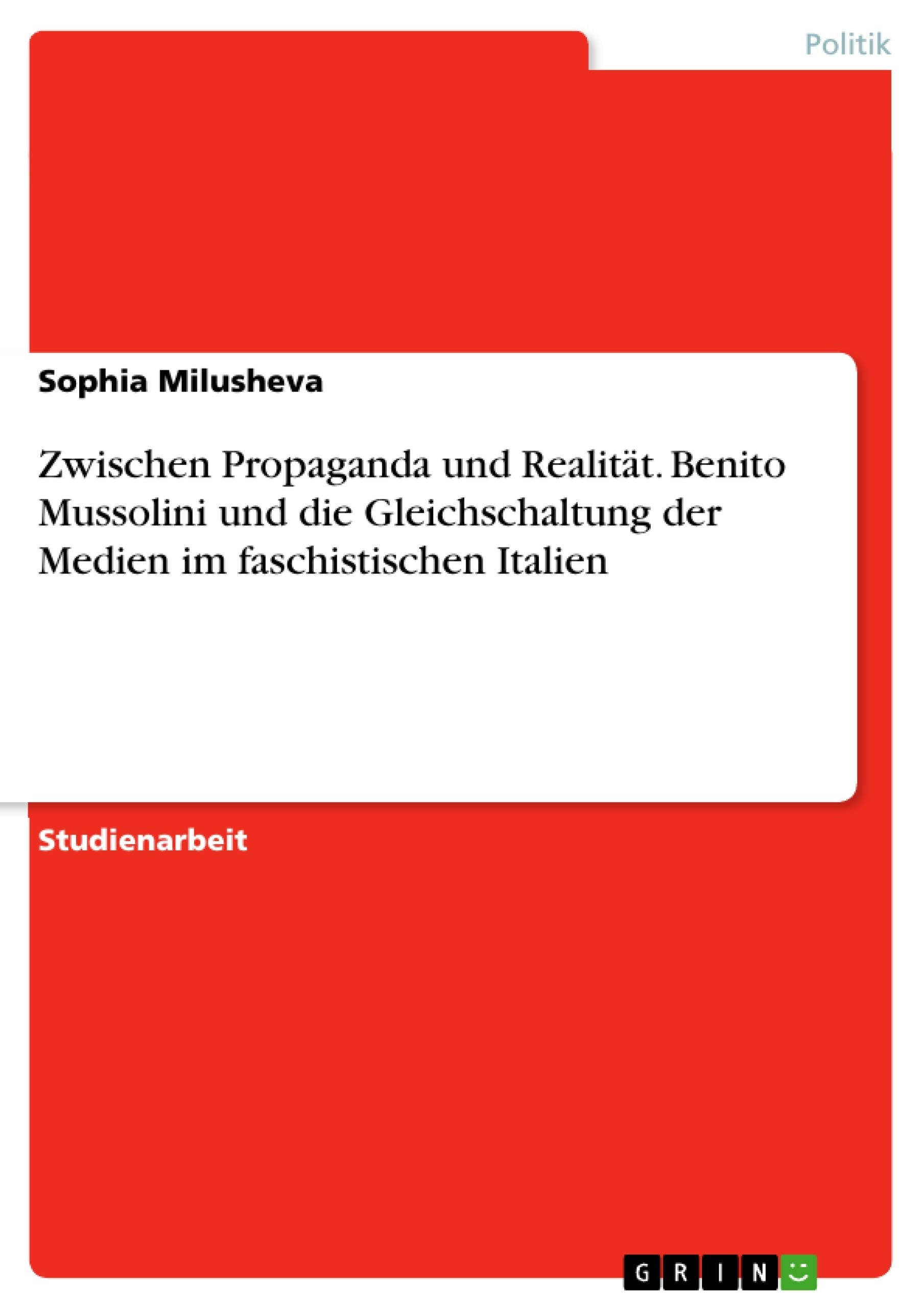 Zwischen Propaganda und Realität. Benito Mussolini und die Gleichschaltung der Medien im faschistischen Italien Law