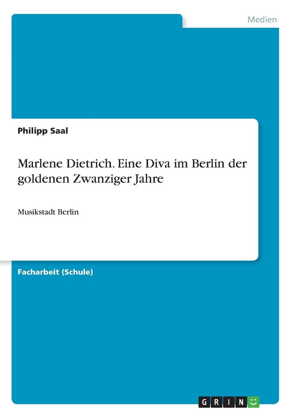 Marlene Dietrich. Eine Diva im Berlin der goldenen Zwanziger Jahre: Musikstadt Berlin Arts & Music