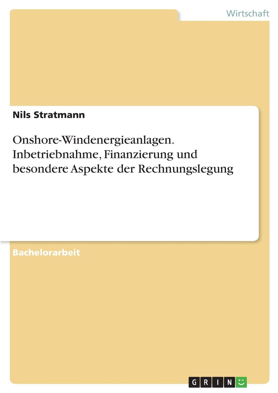 Onshore-Windenergieanlagen. Inbetriebnahme, Finanzierung und besondere Aspekte der Rechnungslegung Law