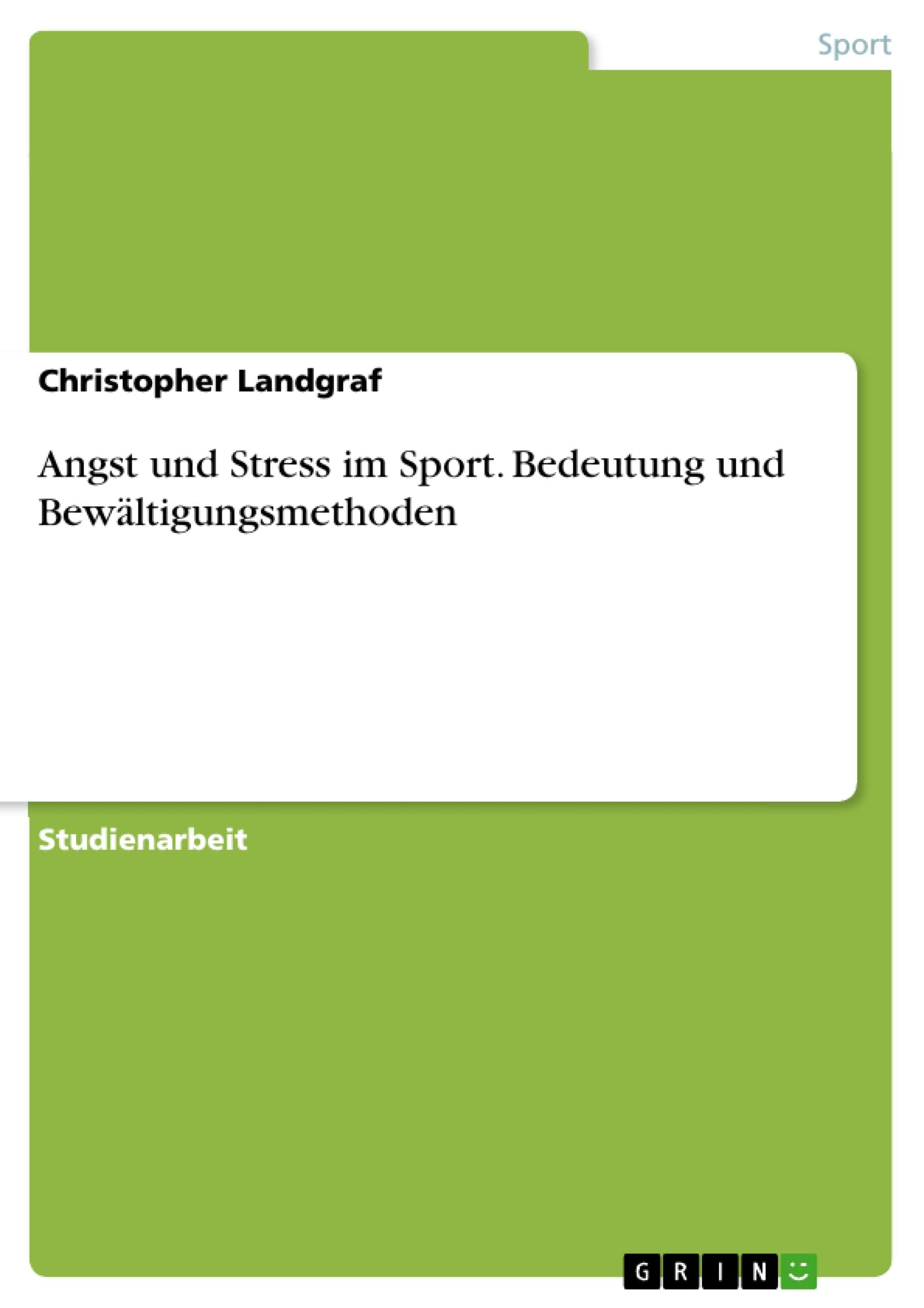 Angst und Stress im Sport. Bedeutung und Bewältigungsmethoden Health, Nutrition & Fitness