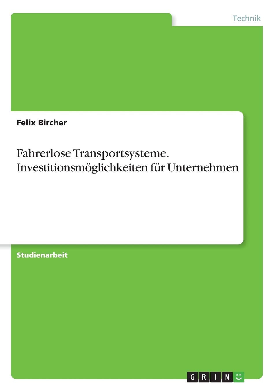 Fahrerlose Transportsysteme. Investitionsmöglichkeiten für Unternehmen Business, Finance & Career