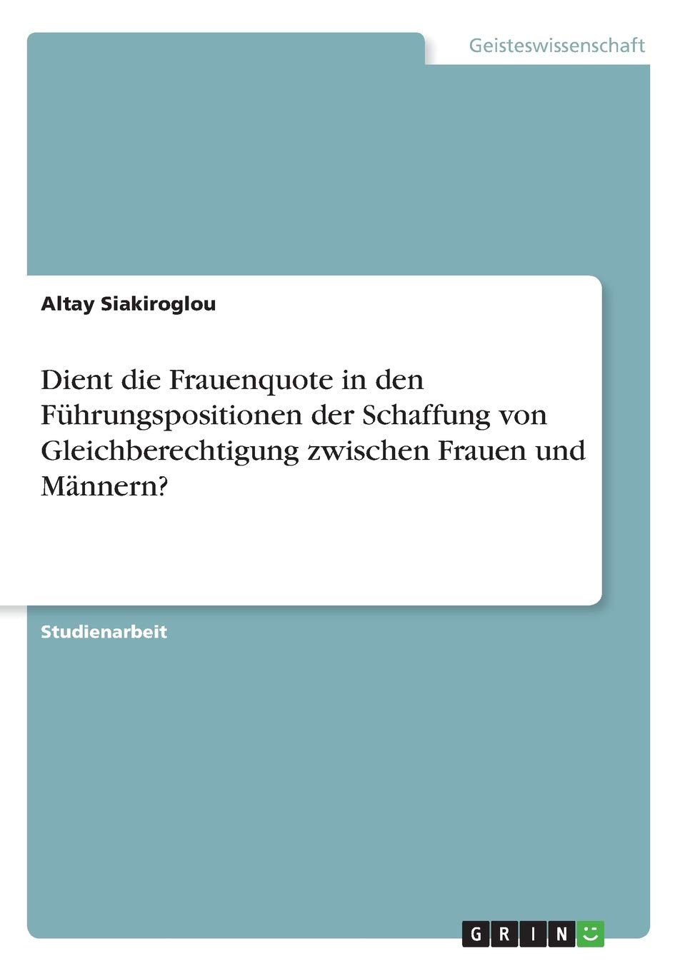 Dient die Frauenquote in den Führungspositionen der Schaffung von Gleichberechtigung zwischen Frauen und Männern? Law