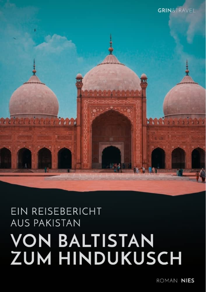 Von Baltistan zum Hindukusch. Ein Reisebericht aus Pakistan Leisure, Home & Garden
